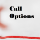 Buying Call Options, what you need to know.