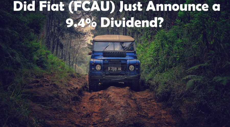 It looks like FCAU, Fiat Chrysler just announced a 9.4% dividend